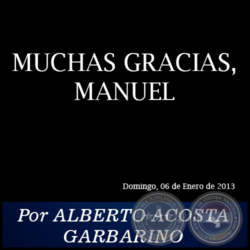 MUCHAS GRACIAS, MANUEL - Por ALBERTO ACOSTA GARBARINO - Domingo, 06 de Enero de 2013
